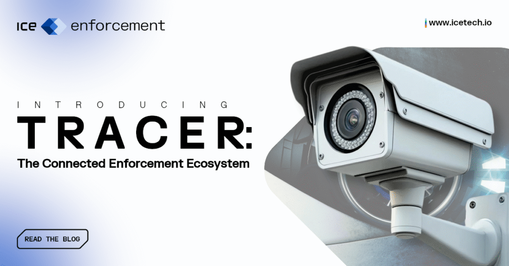 Introducing TRACER: The Connected Enforcement Ecosystem